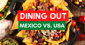 Dining out Mexico vs USA