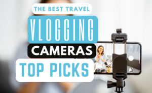 The Best Vlogging Cameras